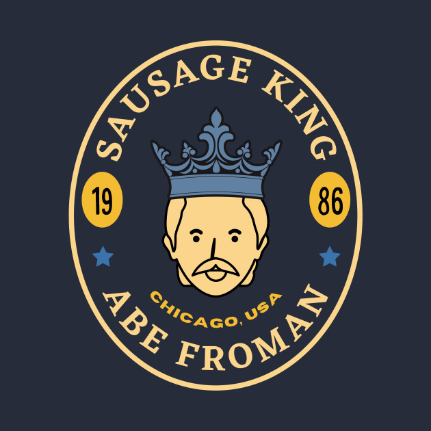 Sausage King of Chicago Ferris Bueller TShirt TeePublic