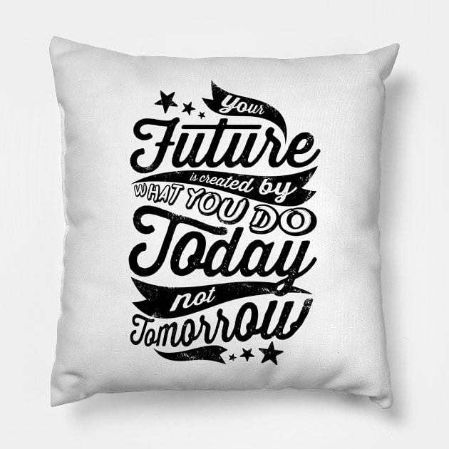 Today Not Tomorrow Pillow by opawapo