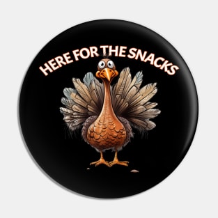 Turkey Is Here For The Snacks Thanksgiving Dinner Holiday Meal Pin