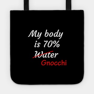 my body is 70% gnocchi Tote