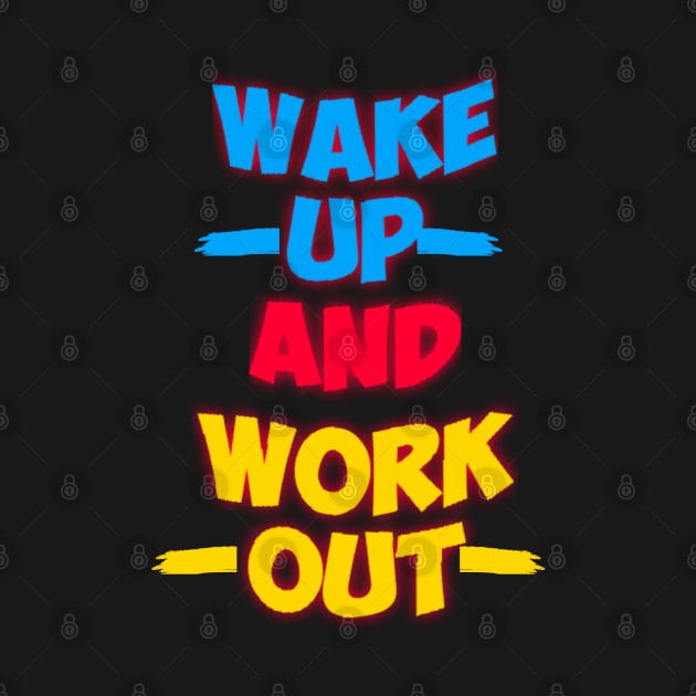 Wake up and work out by Designchek⭐⭐⭐⭐⭐