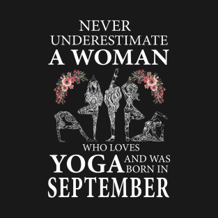 Never Underestimate A Woman Who Loves Yoga Born In September T-Shirt