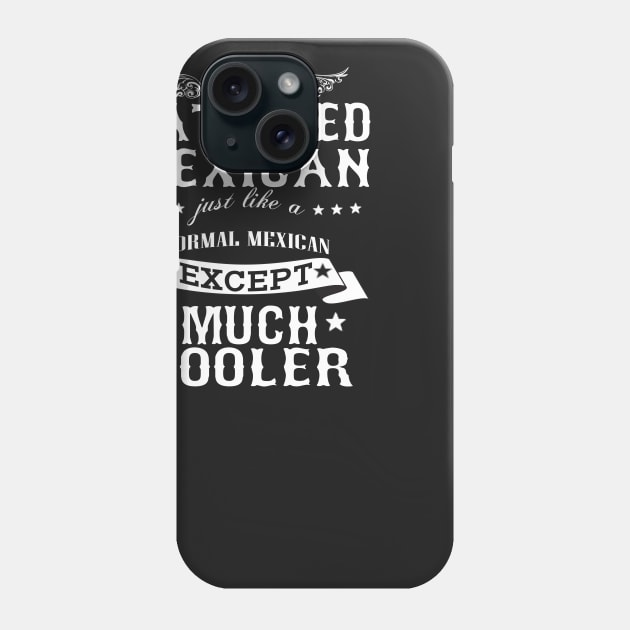 I’M A Tattooed Mexican Just Like A Normal Mexican Except Much Cooler Phone Case by hoberthilario