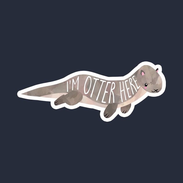 I'm OTTER here - cute otter pun by Shana Russell