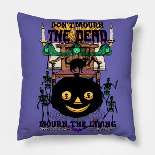 Don't Mourn The Dead... Mourn The Living - Spooky Halloween Psychedelic Horror Pumpkin Skeletons October Fall Design Pillow