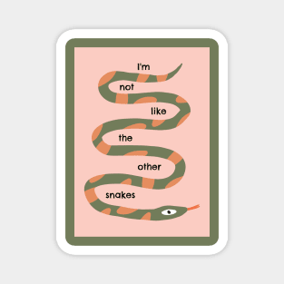 I'm not like the other snakes Magnet