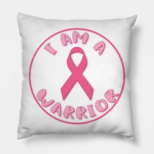 I am a Warrior - Breast Cancer Awareness Pillow