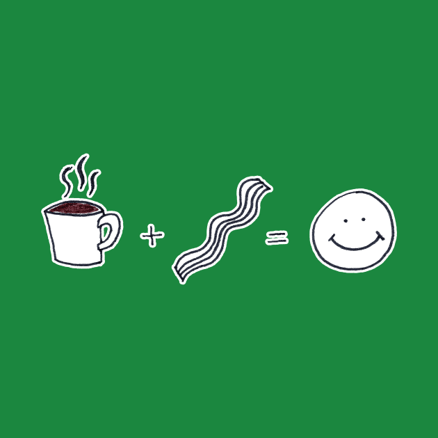 Coffee + Bacon = HAPPY by CrazilykukuDesigns