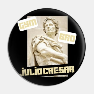 Gym bro Julio Caesar Pin