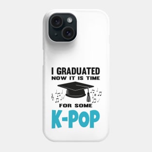 I Graduated Now it is Time for K-Pop Blue Phone Case