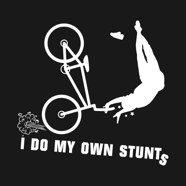 I Do My Own Stunts BMX Funny BMX Rider by teebest