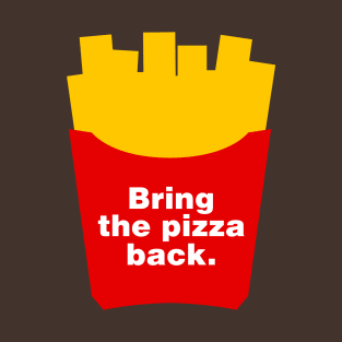 Bring the Pizza Back T-Shirt