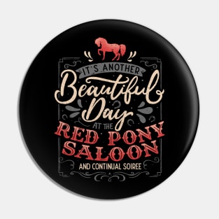 It's another beautiful day at the red pony saloon and continual soiree Pin