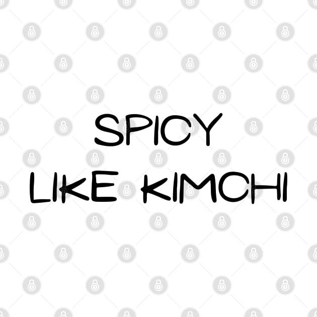 Spicy Like Korean Kimchi (White ver.) by The Korean Rage