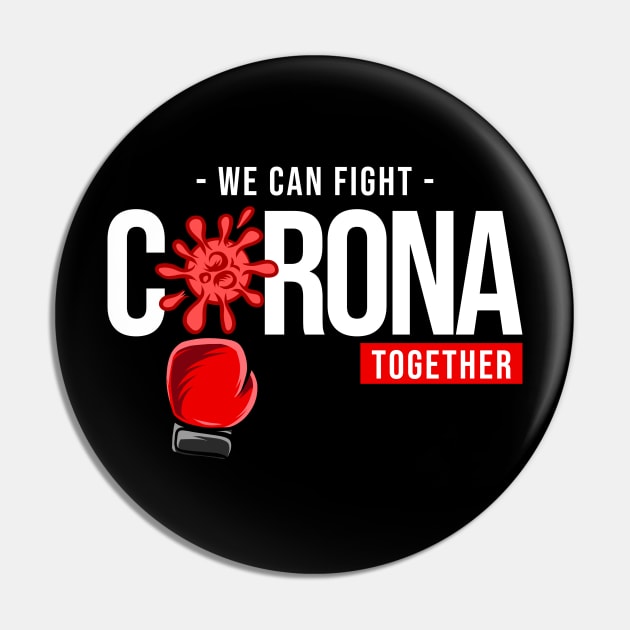 We Can Fight Coronavirus Together Pin by printonmerch