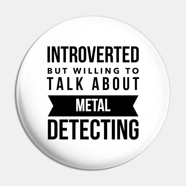 Introverted but willing to talk about metal detecting Pin by OakIslandMystery