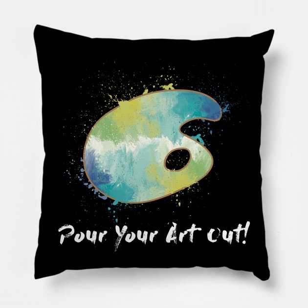 Pour Your Art Out! Pillow by maxdax