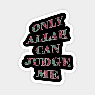 Only ALLAH Can Judge Me Magnet