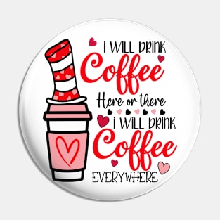 I Will Drink Coffee Here Or There Funny Teacher Teaching Pin