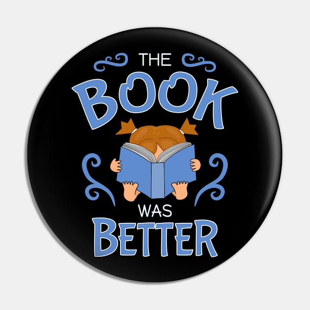 The book was better Pin by Nutmegfairy