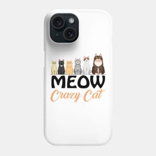 Meow crazy cat tee design birthday gift graphic Phone Case