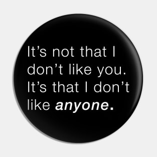 Don't Like Anyone - Light Text Pin