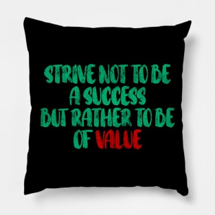 strive not to be a success but rather to be of value Pillow