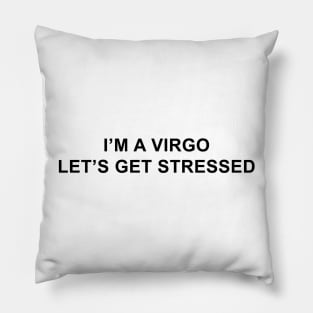 I'm a Virgo Let's Get Stressed Pillow