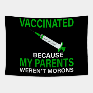 Vaccinated Because My Parents Weren't Morons Costume Gift Tapestry