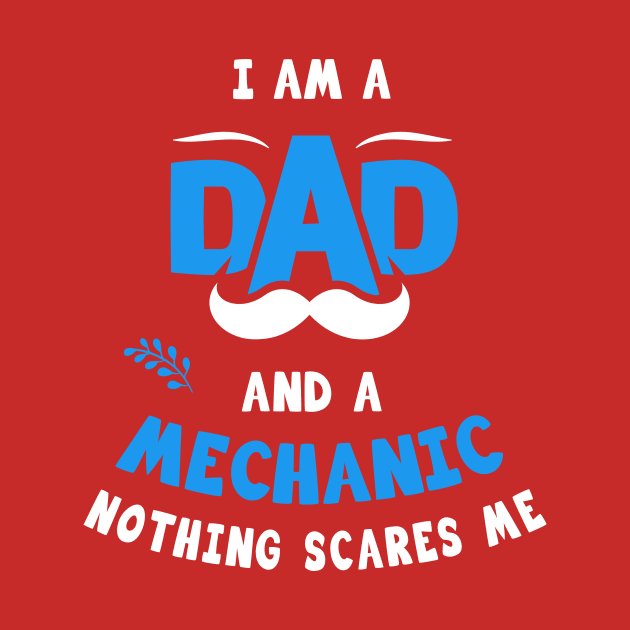 I'm A Dad And A Mechanic Nothing Scares Me by Parrot Designs