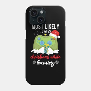 Most Likely To Miss Christmas While Gaming Xmas Family Phone Case