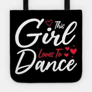 This Girl Loves To Dance, Funny Dancer And Dancing Tote