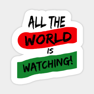 All the World is Watching Racial Equality Tee Magnet