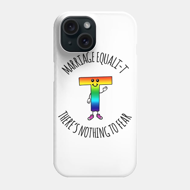 MARRIAGE EQUALI-T THERE'S NOTHING TO FEAR Phone Case by wanungara