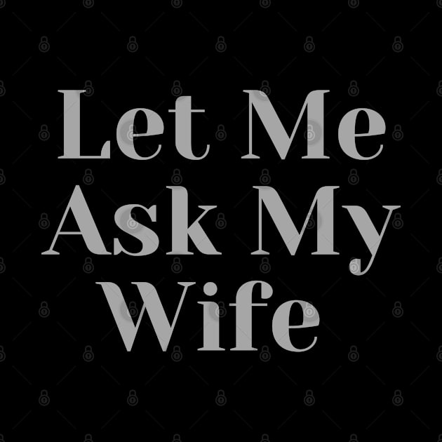 Let Me Ask My Wife by BaradiAlisa