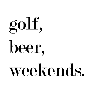 Golf, Beet, Weekends. T-Shirt