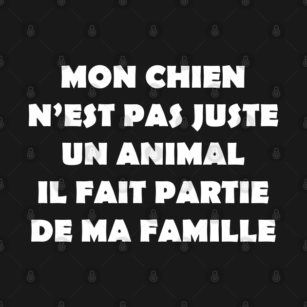 MON CHIEN N'EST PAS JUSTE UN ANIMAL by Design by Nara