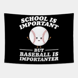 School Is Important But Baseball Is Importanter Tapestry