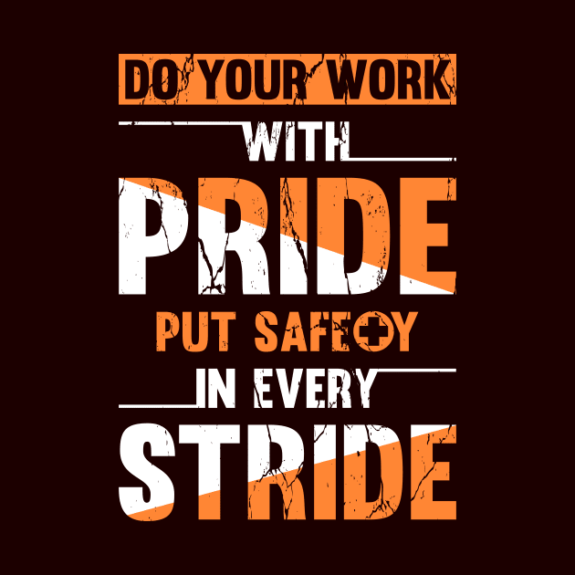 Do your work with pride, put safety in every stride by arafat4tdesigns