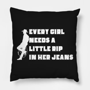 Every Girl Needs A Little Rip In Her Jeans Pillow