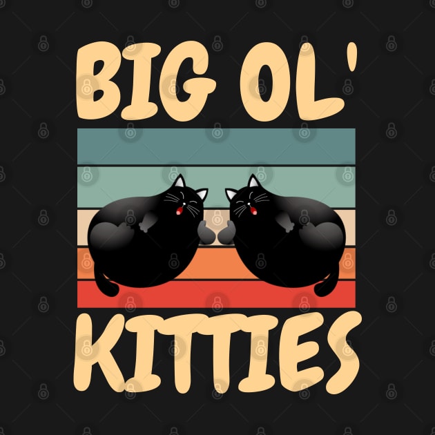 Funny Retro Big Ol' Kitties Cute Lazy Fat Cat Lover by JustBeSatisfied