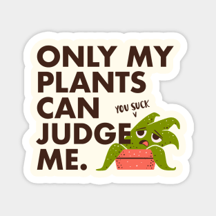 Indoor Plants Lover - Only my plants can judge me Magnet