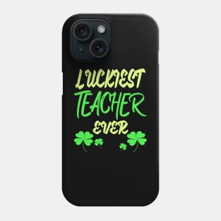 Luckiest Teacher Ever Phone Case