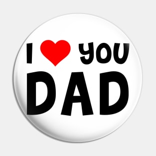 I Love You Dad Pin