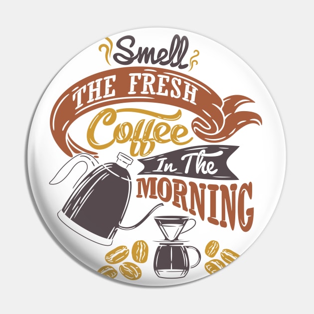 Smell the fresh coffee in the morning, coffee slogan white t-shirt Pin by Muse