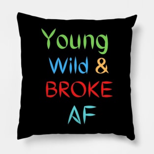 Young Wild and Broke AF Mug Pillow