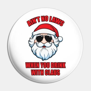 Ain't No Laws When You Drink with Claus Pin