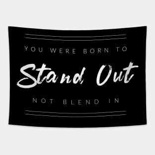 You Were Born to Stand Out Tapestry