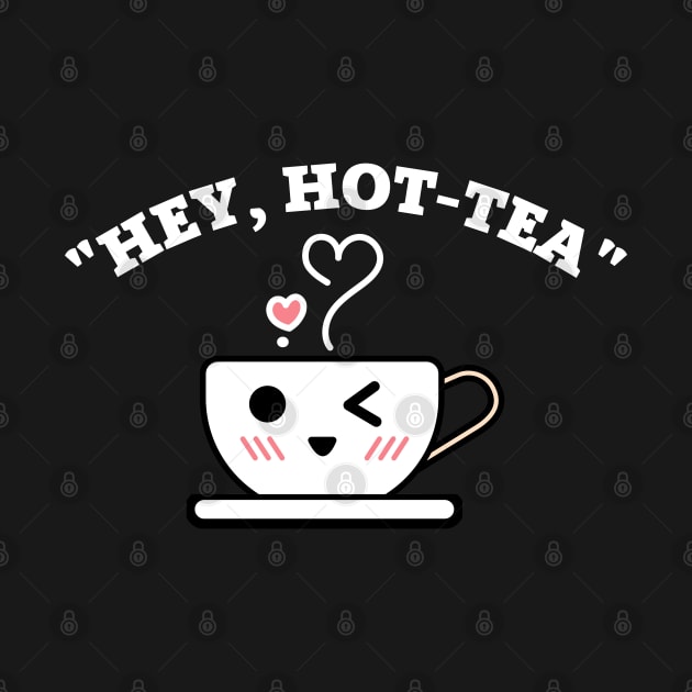 Hey Hot Tea Pun by EACreaTeeve