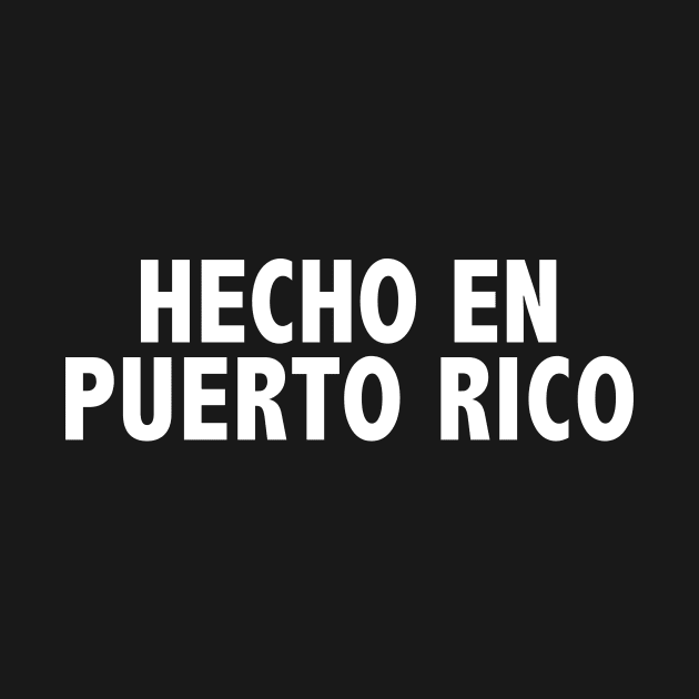 Hecho en Puerto Rico Made in Puerto Rico Boricua by PuertoRicoShirts